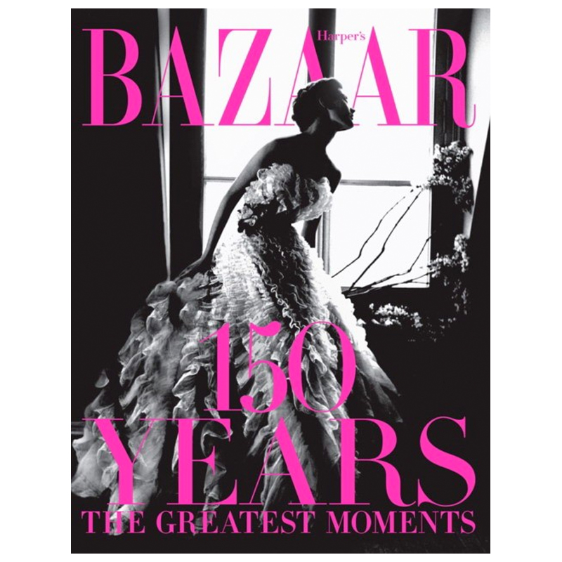 Harper`s Bazaar: 150 Years: The Greatest Moments Glenda Bailey  в Ижевске | Loft Concept 