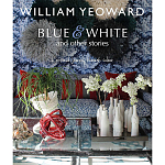 William Yeoward: Blue and White and Other Stories варинант исполнения - 1 | Loft Concept в Ижевске