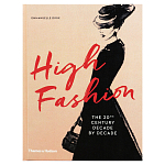 Книга про высокую моду XX века High Fashion The 20th Century Decade by Decade Dirix Emmanuelle варинант исполнения - 1 | Loft Concept в Ижевске