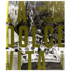 La Dolce Vita : The Golden age of Italian Style